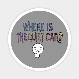 Where is the quiet car? 2 Magnet